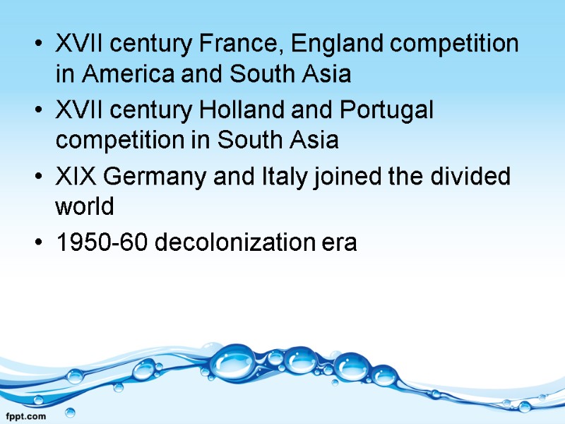 XVII century France, England competition in America and South Asia XVII century Holland and